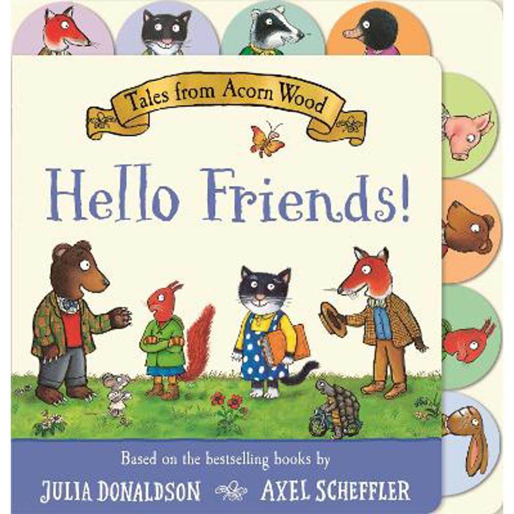 Tales from Acorn Wood: Hello Friends!: A preschool tabbed board book - perfect for little hands - Julia Donaldson